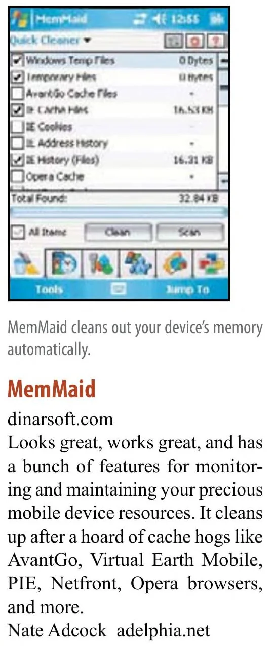 MemMaid’s Quick Cleaner, then: MemMaid, dinarsoft.com. Looks great, works great, and has a bunch of features for monitoring and maintaining your precious mobile device resources. Nate Adcock