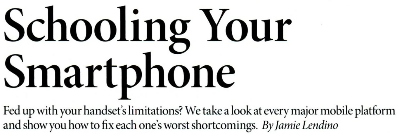 Schooling Your Smartphone. Fed up with your handset’s limitations? By Jamie Lendino