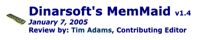Dinarsoft’s MemMaid v1.4, January 7, 2005, review by Tim Adams, Contributing Editor