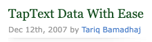TapText Data With Ease, by Tariq Bamadhaj, December 12, 2007
